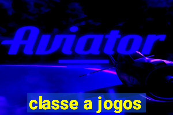 classe a jogos
